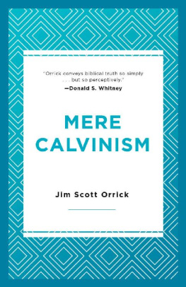 Jim Scott Orrick [Orrick - Mere Calvinism