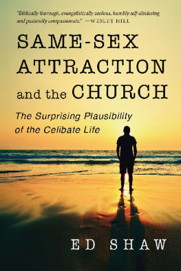 Ed Shaw [Shaw - Same-Sex Attraction and the Church: The Surprising Plausibility of the Celibate Life