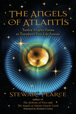 Stewart Pearce The Angels of Atlantis: Twelve Mighty Forces to Transform Your Life Forever