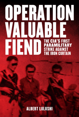 Albert Lulushi - Operation Valuable Fiend: The CIA’s First Paramilitary Strike Against the Iron Curtain