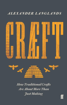 Alexander Langlands Cræft: An Inquiry Into the Origins and True Meaning of Traditional Crafts