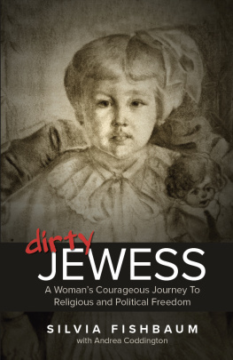 Silvia Fishbaum Dirty Jewess: A Woman’s Courageous Journey to Religious and Political Freedom