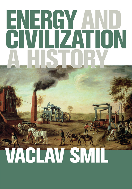 Energy and Civilization A History Vaclav Smil The MIT Press Cambridge - photo 1