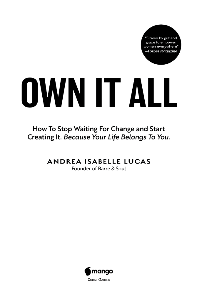 Praise for Own It All Andrea Isabelle Lucas is a marvel and Own It All is a - photo 2