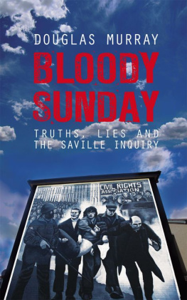 Douglas Murray Bloody Sunday: Truths, Lies and the Saville Inquiry