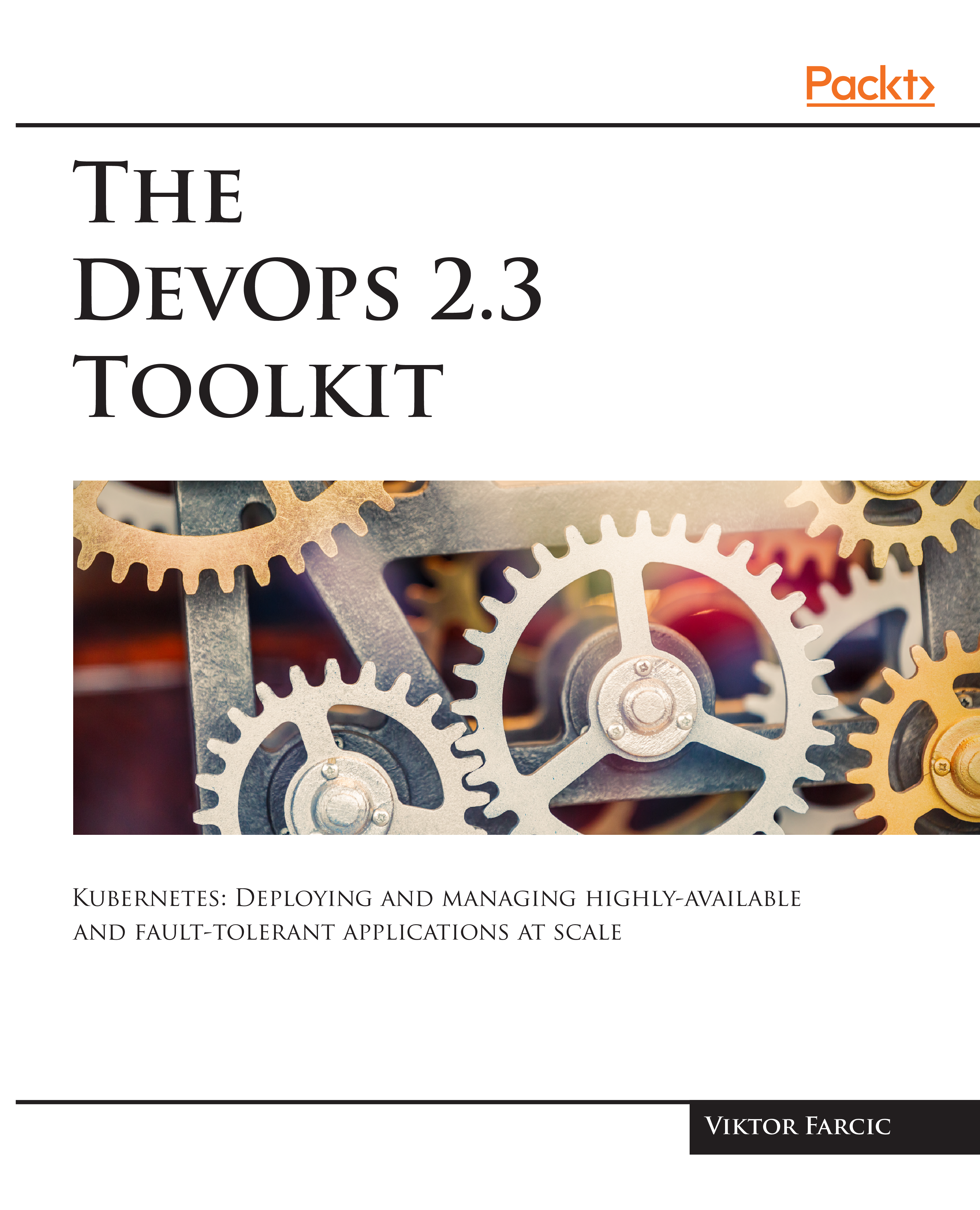 The DevOps 23 Toolkit Kubernetes Deploying and managing highly-available - photo 1