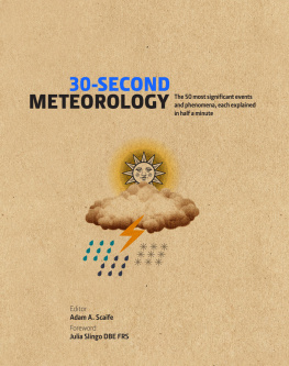 Adam Scaife - 30-Second Meteorology: The 50 Most Significant Events and Phenomena, Each Explained in Half a Minute