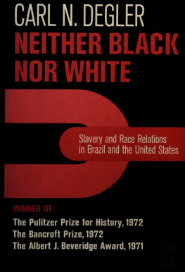 Carl N. Degler - Neither Black Nor White: Slavery and Race Relations in Brazil and the United States