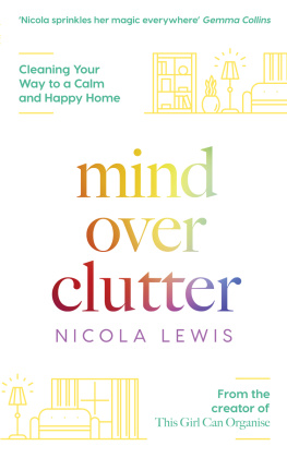 Nicola Lewis - Mind Over Clutter Cleaning Your Way to a Calm and Happy Home