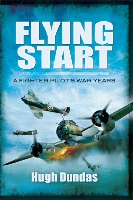 Hugh Dundas - Flying Start: A Fighter’s Pilot War Years