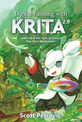 Scott L Petrovic - Digital Painting with Krita 2.9: Learn All of the Tools to Create Your Next Masterpiece