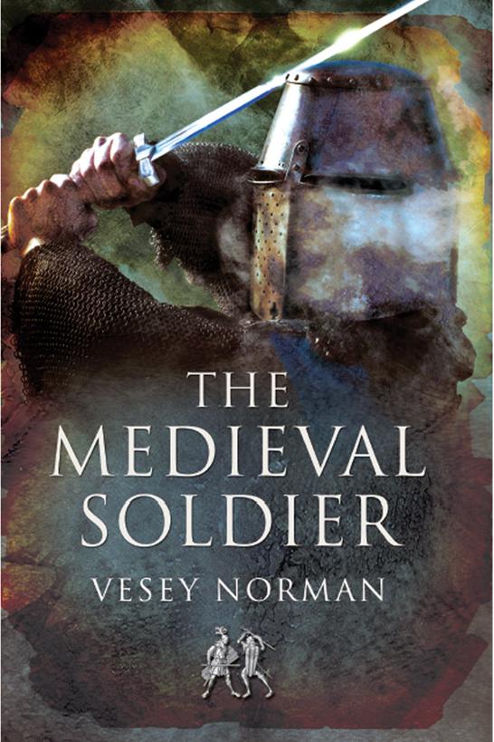 THE MEDIEVAL SOLDIER THE MEDIEVAL SOLDIER Vesey Norman Line - photo 1