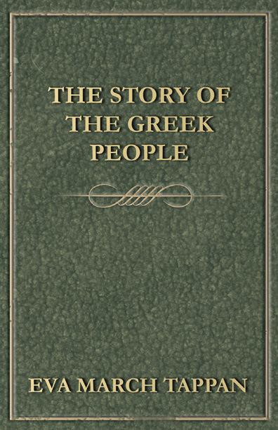 The Story of the Greek People by Eva March Tappan Copyright 2013 Read - photo 1