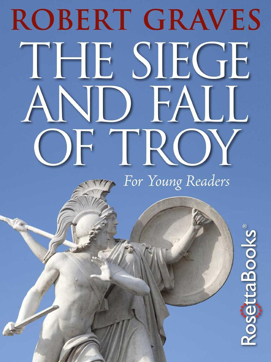The Siege and Fall of Troy Robert Graves Copyright The Siege and Fall of - photo 1
