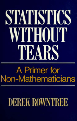 Derek Rowntree Statistics Without Tears: A Primer for Non Mathematicians