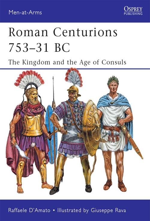 Men-at-Arms 470 Roman Centurions 75331 BC The Kingdom and the Age of - photo 1