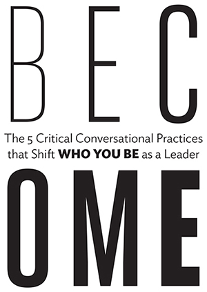 Become The 5 Critical Conversational Practices that Shift Who You Be as a Leader - image 2