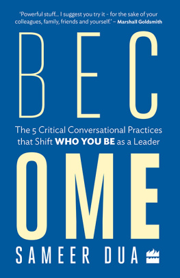 Sameer Dua - Become : The 5 Critical Conversational Practices that Shift Who You Be as a Leader