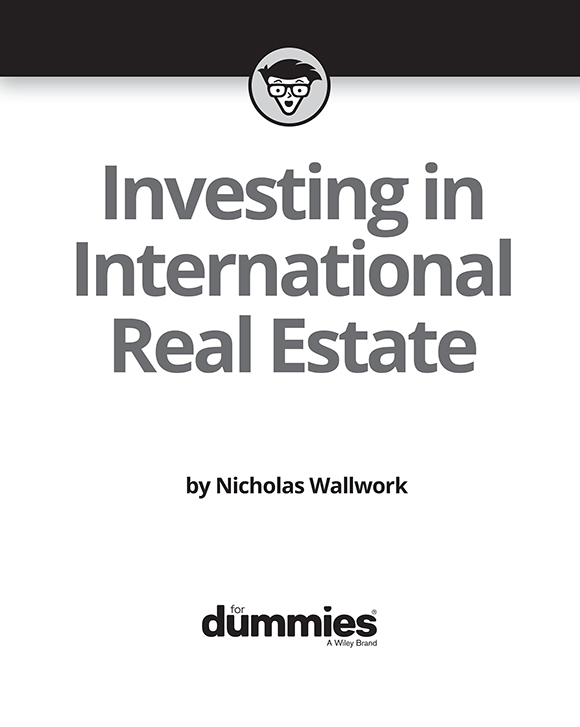 Investing in International Real Estate For Dummies Published by John Wiley - photo 2