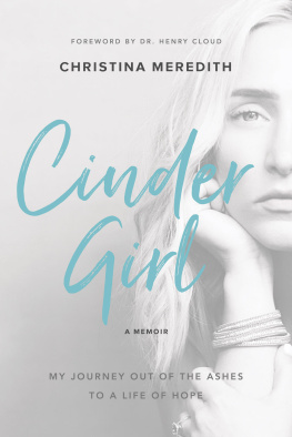 Christina Meredith - CinderGirl: My Journey Out of the Ashes to a Life of Hope