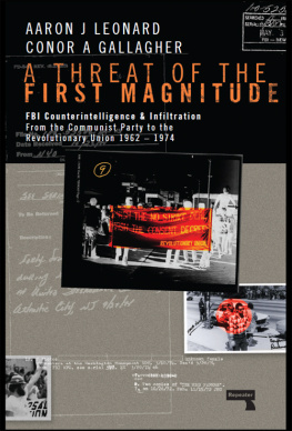 Aaron J. Leonard A Threat of the First Magnitude: FBI Counterintelligence & Infiltration From the Communist Party to the Revolutionary Union - 1962-1974