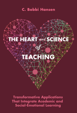 C. Bobbi Hansen - The Heart and Science of Teaching: Transformative Applications That Integrate Academic and Social-Emotional Learning