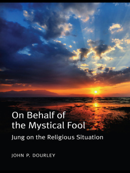 John P. Dourley - On Behalf of the Mystical Fool: Jung on the Religious Situation