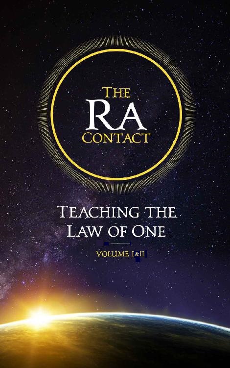 THE RA CONTACT Teaching the Law of One Volume I Source Ra an - photo 1