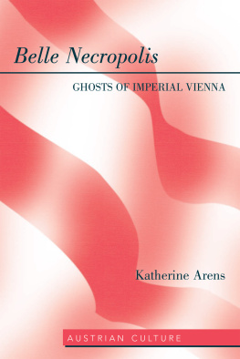 Katherine Arens - Belle Necropolis: Ghosts of Imperial Vienna