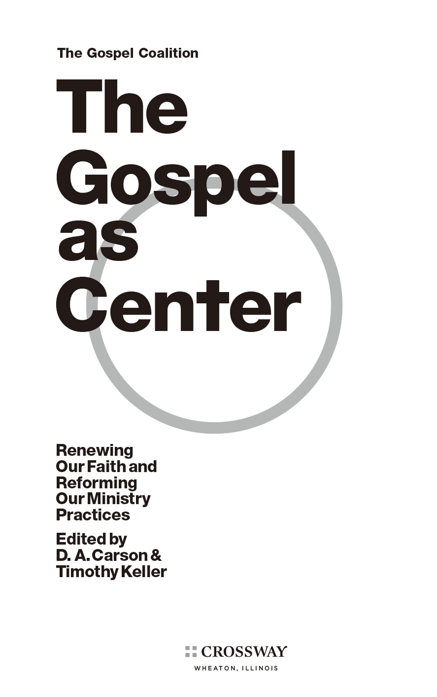 The Gospel as Center Renewing Our Faith and Reforming Our Ministry Practices - photo 2