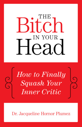 Jacqueline Hornor Plumez The Bitch in Your Head: How to Finally Squash Your Inner Critic