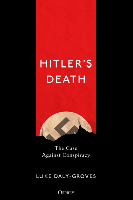 Luke Daly-Groves Hitler’s Death: The Case Against Conspiracy