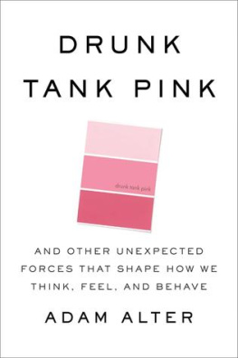 Adam Alter - Drunk Tank Pink: And Other Unexpected Forces that Shape How We Think, Feel, and Behave