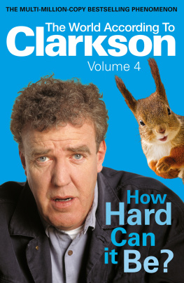 Jeremy Clarkson How Hard Can it Be?: The World According to Clarkson Volume 4 (World According to Clarkson 4)