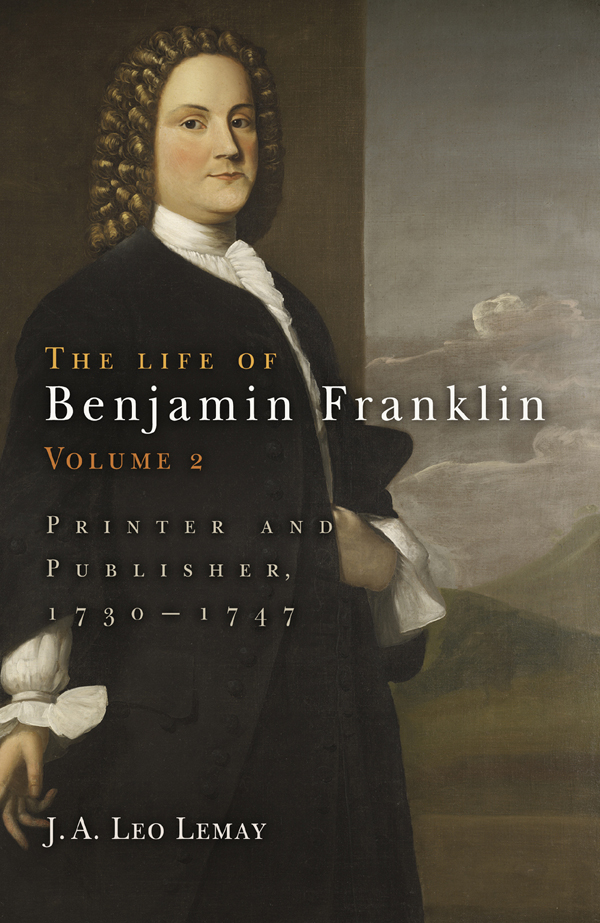 The Life of Benjamin Franklin VOLUME TWO The Life of Benjamin Franklin - photo 1