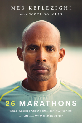 Meb Keflezighi - 26 Marathons: What I’ve Learned About Faith, Identity, Running, and Life From Each Marathon I’ve Run