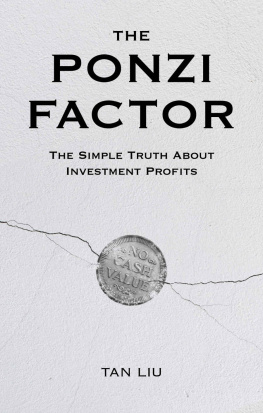 Tan Liu - The Ponzi Factor: The Simple Truth about Investment Profits