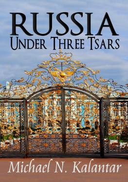 Michael N. Kalantar - Russia Under Three Tsars