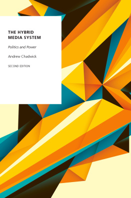 Andrew Chadwick - The Hybrid Media System: Politics and Power (Oxford Studies in Digital Politics)