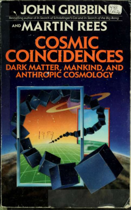 Gribbin John R Cosmic coincidences : dark matter, mankind, and anthropic cosmology