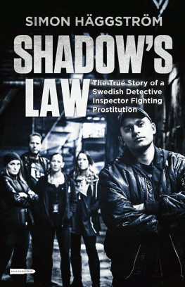 Simon Häggström Shadow’s Law: The True Story of a Swedish Detective Inspector Fighting Prostitution