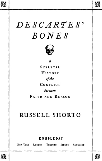 DESCARTES BONES Contents CHAPTER 1 The Man Who Died CHAPTER 2 Banquet of - photo 2