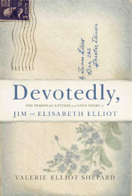 Valerie Shepard - Devotedly: The Personal Letters and Love Story of Jim and Elisabeth Elliot