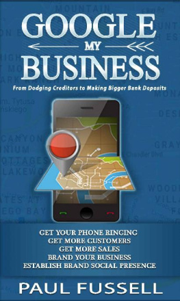 Paul Fussell - Google My Business: From Dodging Creditors to Making Bigger Bank Deposits | A Foundation for every business Marketing. Wealth hidden in plain sight.