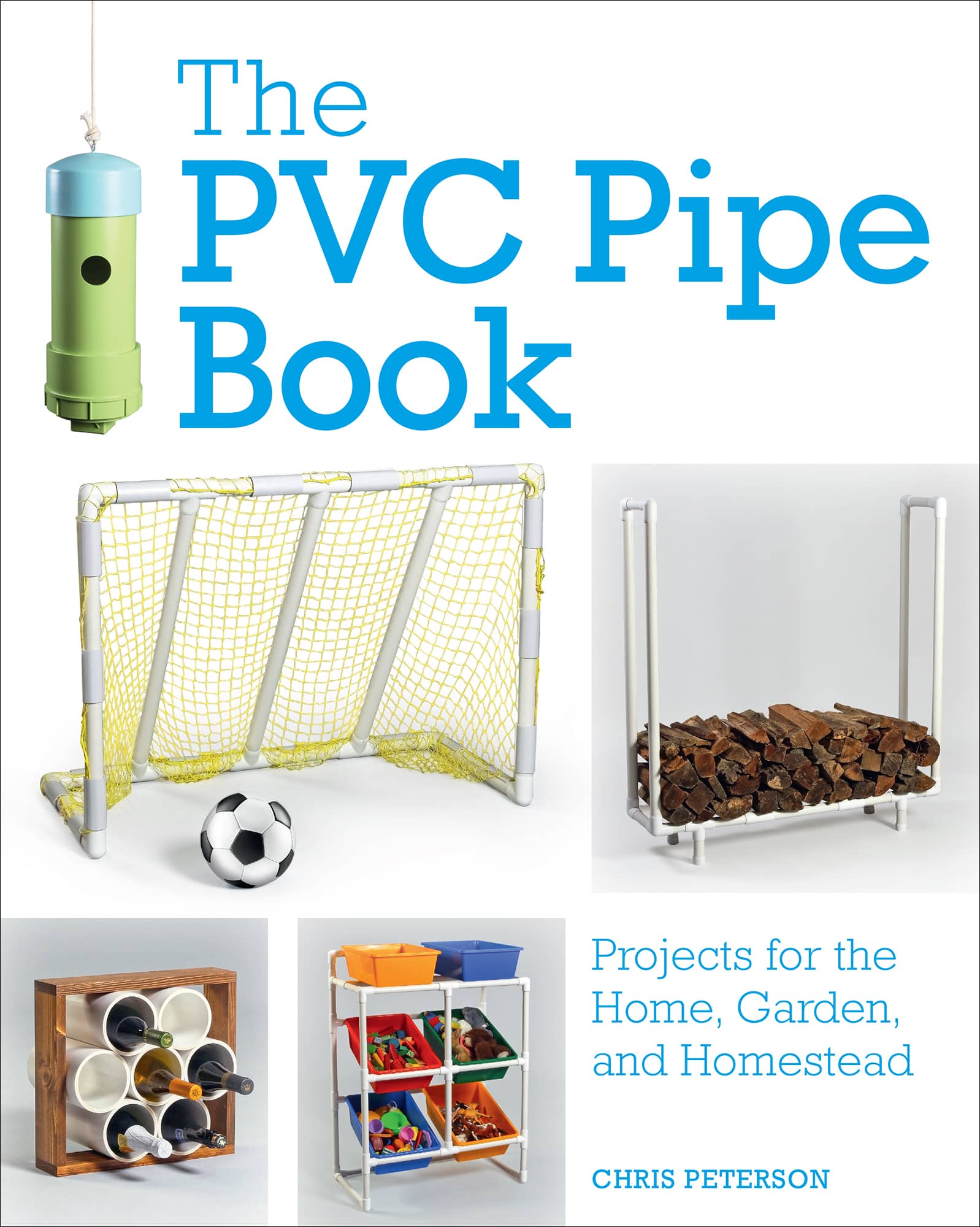 The PVC Pipe Book Projects for the Home Garden and Homestead CHRIS - photo 1