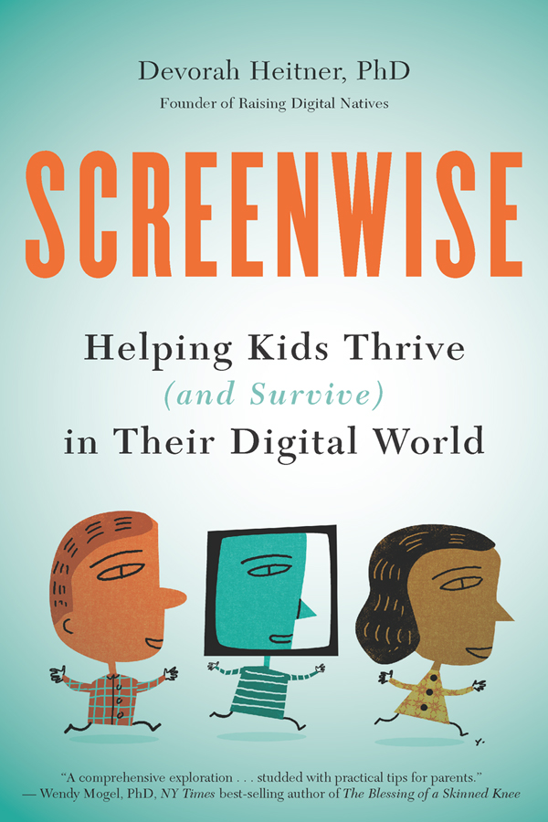 Praise for SCREENWISE and Devorah Heitner PhD Screenwise is a - photo 1