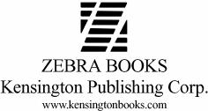 ZEBRA BOOKS are published by Kensington Publishing Corp 119 West 40th Street - photo 1