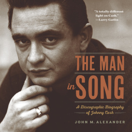 John M. Alexander - The Man in Song: A Discographic Biography of Johnny Cash