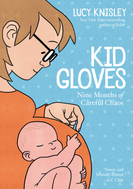 Lucy Knisley - Kid Gloves: Nine Months of Careful Chaos