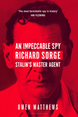 Owen Matthews - An Impeccable Spy: Richard Sorge, Stalin’s Master Agent